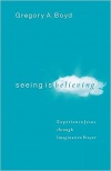 Seeing Is Believing - Experience Jesus through Imaginative Prayer